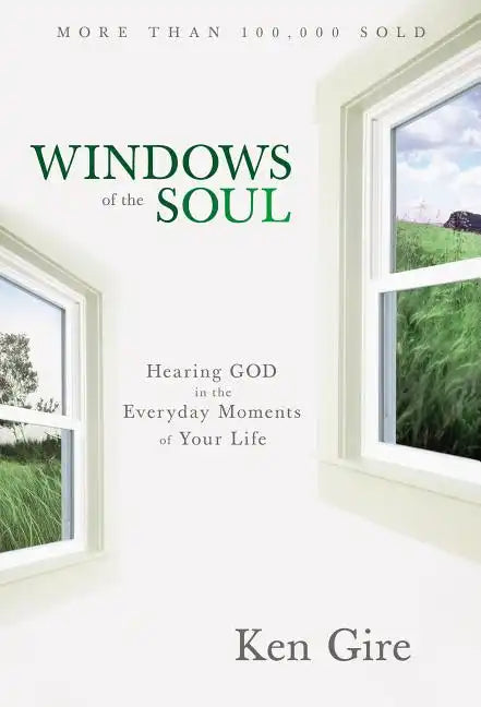 Windows of the Soul: Hearing God in the Everyday Moments of Your Life - Paperback