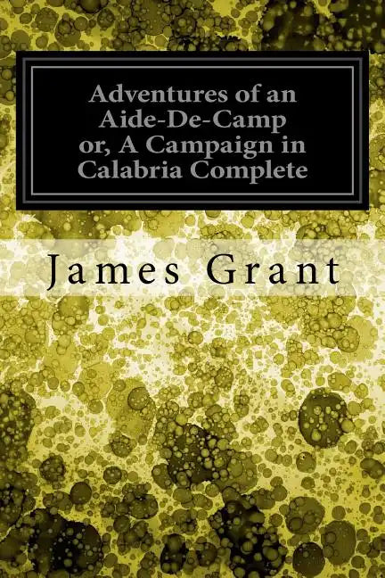Adventures of an Aide-De-Camp or, A Campaign in Calabria Complete - Paperback