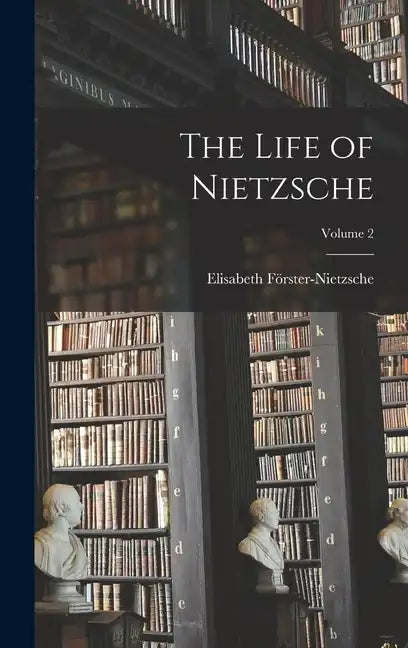 The Life of Nietzsche; Volume 2 - Hardcover