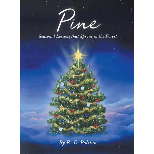 Pine: Seasonal Lessons that Sprout in the Forest - Hardcover