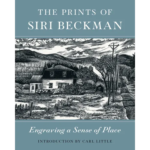 The Prints of Siri Beckman: Engraving a Sense of Place - Hardcover