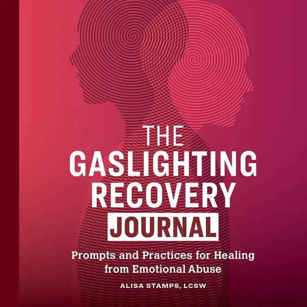 The Gaslighting Recovery Journal: Prompts and Practices for Healing from Emotional Abuse - Paperback