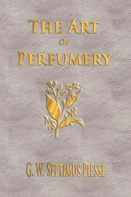The Art Of Perfumery - Unabridged - Paperback