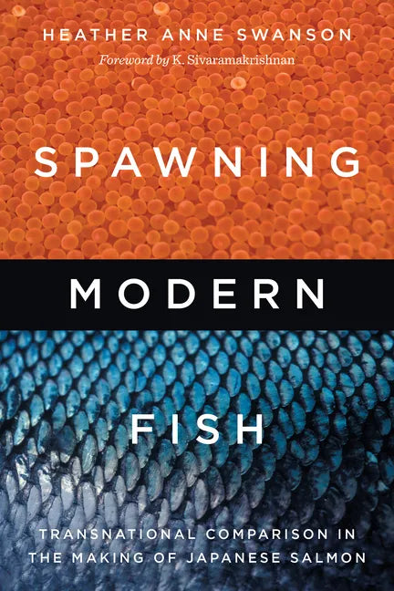 Spawning Modern Fish: Transnational Comparison in the Making of Japanese Salmon - Paperback