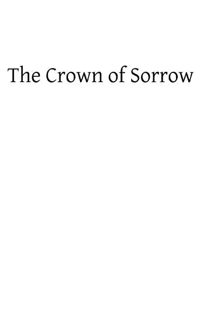 Crown of Sorrow: Meditations on the Passion of our Lord, Together With a Harmony of the Passion - Paperback