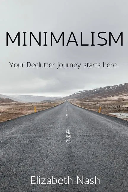 Minimalism: Your Declutter Journey Starts Here - Paperback