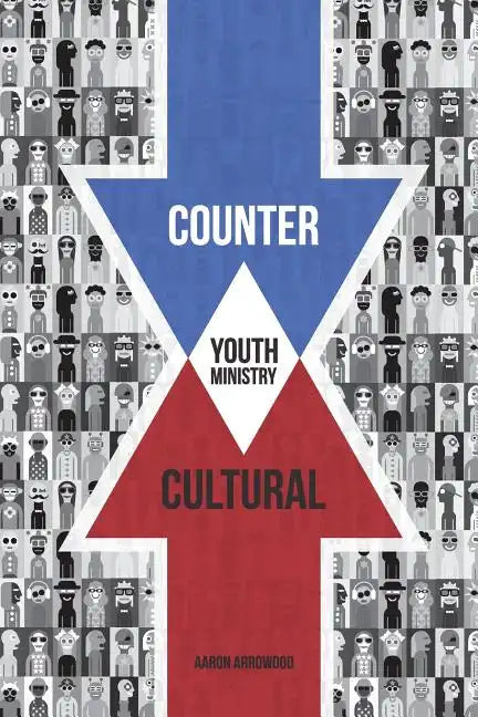 Countercultural Youth Ministry - Paperback