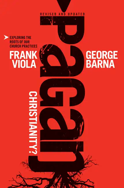 Pagan Christianity? - Paperback