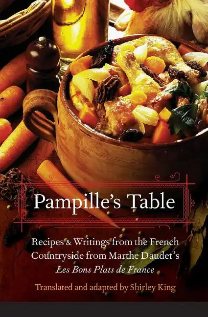 Pampille's Table: Recipes and Writings from the French Countryside from Marthe Daudet's Les Bons Plats de France - Paperback