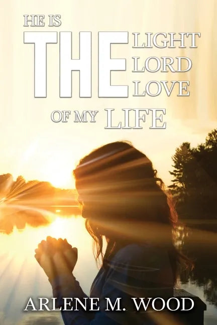 He Is the Light, the Lord, the Love of My Life - Paperback
