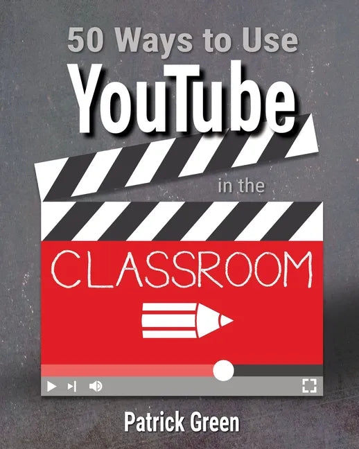 50 Ways to Use YouTube in the Classroom - Paperback