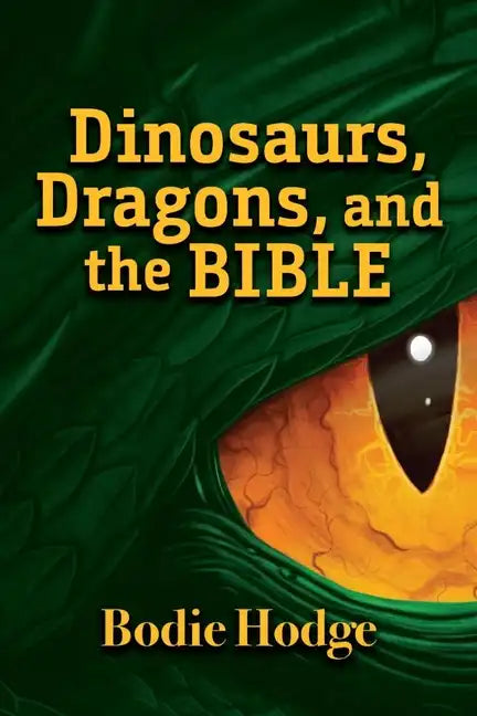 Dinosaurs, Dragons, and the Bible - Paperback