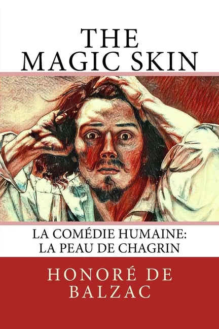 The Magic Skin: La Comédie Humaine: La Peau de Chagrin - Paperback