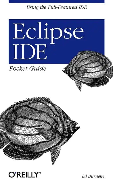 Eclipse Ide Pocket Guide: Using the Full-Featured Ide - Paperback