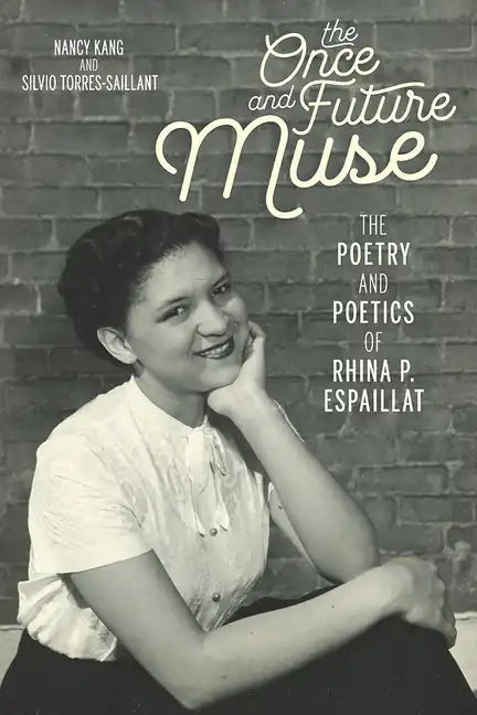 The Once and Future Muse: The Poetry and Poetics of Rhina P. Espaillat - Paperback