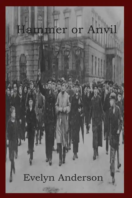 Hammer or Anvil: The Story of the German Working Class Movement - Paperback