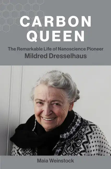 Carbon Queen: The Remarkable Life of Nanoscience Pioneer Mildred Dresselhaus - Paperback
