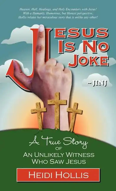 Jesus Is No Joke: A True Story of an Unlikely Witness Who Saw Jesus - Hardcover
