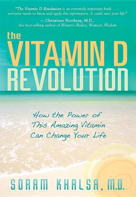 The Vitamin D Revolution: How the Power of This Amazing Vitamin Can Change Your Life - Paperback