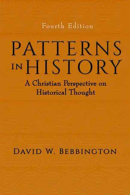 Patterns in History: A Christian Perspective on Historical Thought - Hardcover