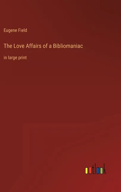 The Love Affairs of a Bibliomaniac: in large print - Hardcover
