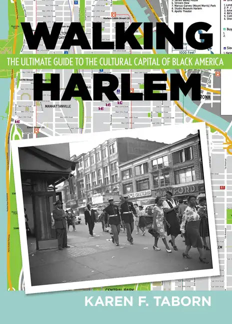 Walking Harlem: The Ultimate Guide to the Cultural Capital of Black America - Paperback
