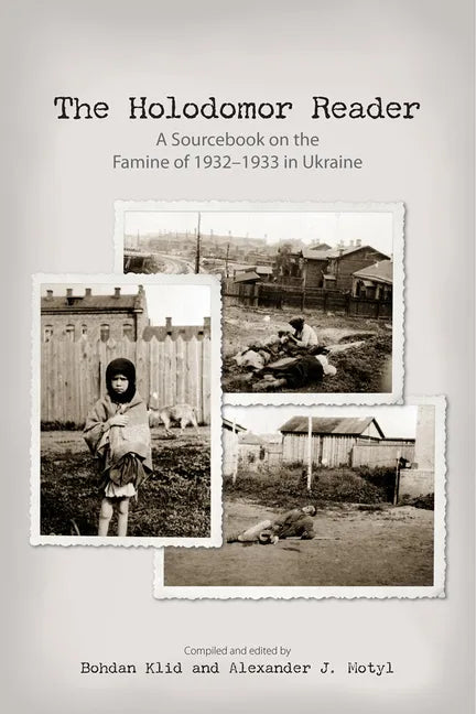 The Holodomor Reader: A Sourcebook on the Famine of 1932-1933 in Ukraine - Paperback
