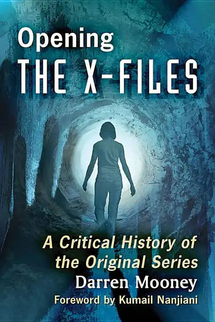 Opening the X-Files: A Critical History of the Original Series - Paperback