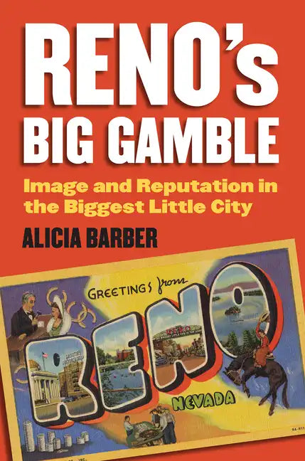 Reno's Big Gamble: Image and Reputation in the Biggest Little City - Paperback