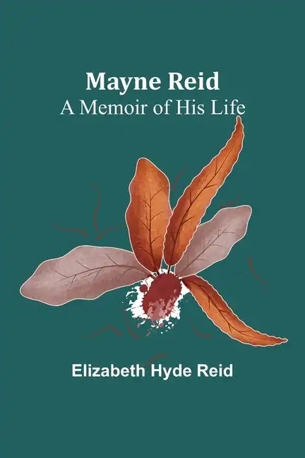 Mayne Reid: A Memoir of his Life - Paperback