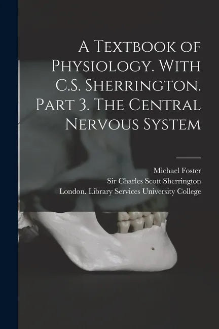 A Textbook of Physiology. With C.S. Sherrington. Part 3. The Central Nervous System [electronic Resource] - Paperback