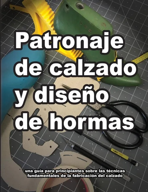 Patronaje de calzado y diseño de hormas - Paperback