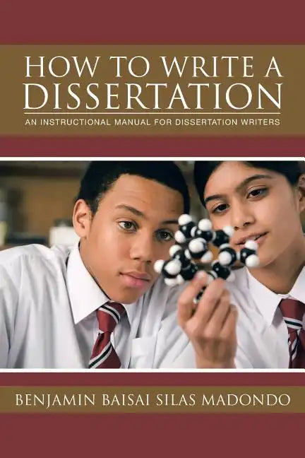 How to Write a Dissertation: An Instructional Manual for Dissertation Writers. - Paperback