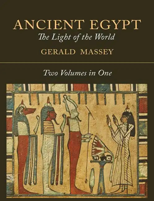 Ancient Egypt: The Light of the World [Two Volumes In One] - Paperback