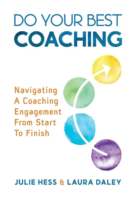 Do Your Best Coaching: Navigating A Coaching Engagement From Start To Finish - Hardcover