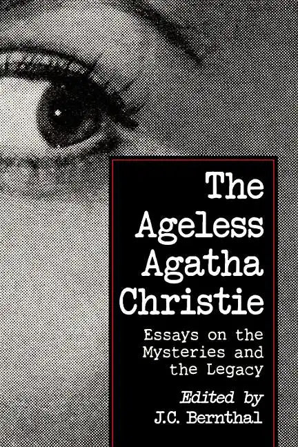The Ageless Agatha Christie: Essays on the Mysteries and the Legacy - Paperback