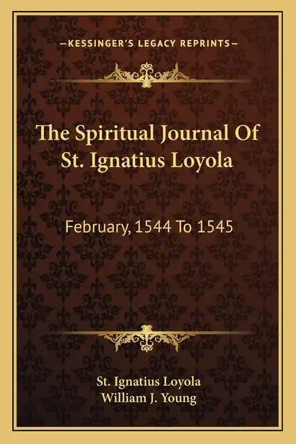 The Spiritual Journal of St. Ignatius Loyola: February, 1544 to 1545 - Paperback