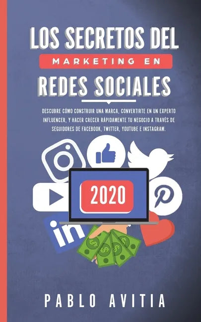 Los secretos del Marketing en Redes Sociales 2020: Descubre cómo construir una marca, convertirte en un experto influencer, y hacer crecer rápidamente - Paperback