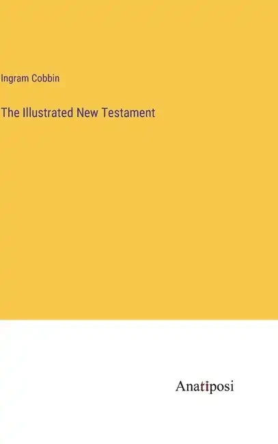 The Illustrated New Testament - Hardcover
