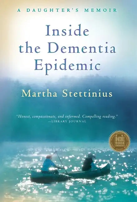 Inside the Dementia Epidemic: A Daughter's Memoir - Hardcover