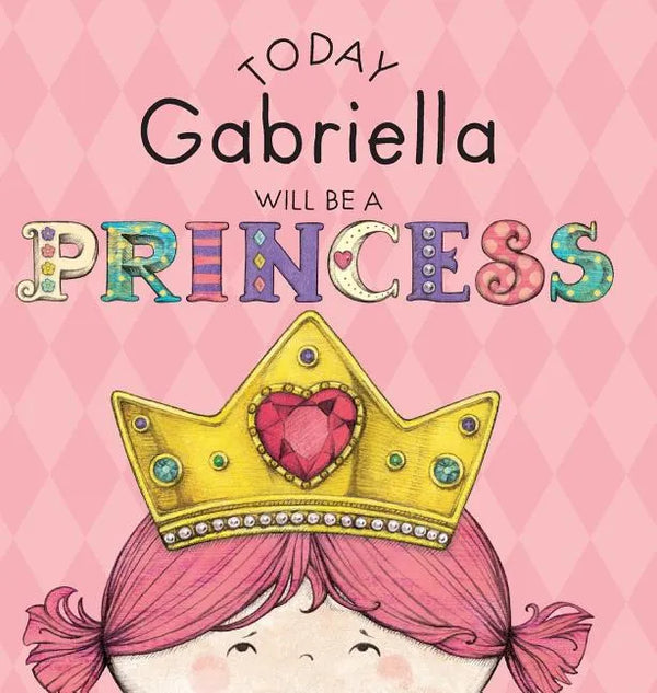 Today Gabriella Will Be a Princess - Hardcover
