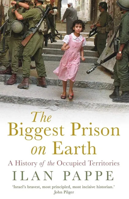 The Biggest Prison on Earth: A History of Gaza and the Occupied Territories - Paperback