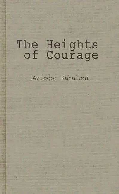 The Heights of Courage: A Tank Leader's War on the Golan - Hardcover