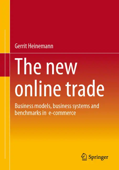 The New Online Trade: Business Models, Business Systems and Benchmarks in E-Commerce - Paperback
