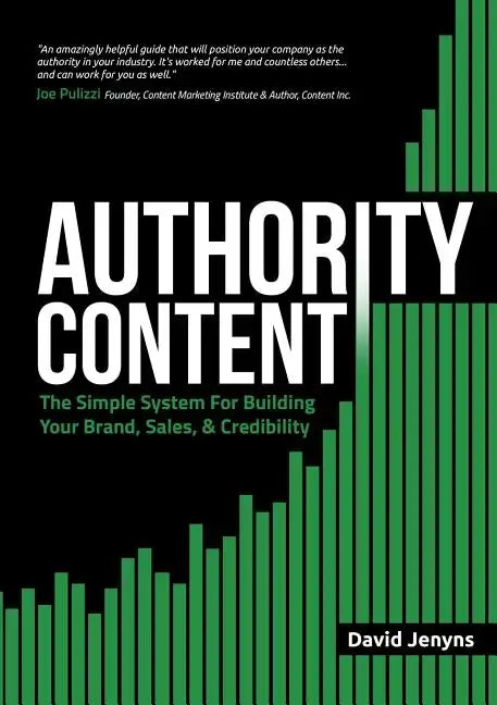 Authority Content: The Simple System for Building Your Brand, Sales, and Credibility - Paperback