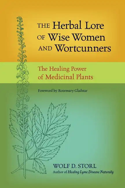 The Herbal Lore of Wise Women and Wortcunners: The Healing Power of Medicinal Plants - Paperback