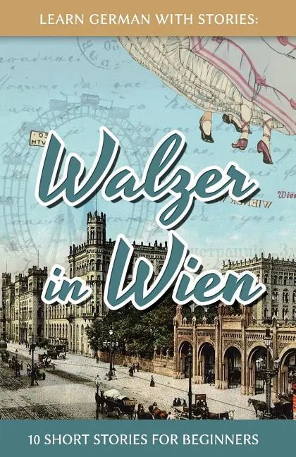 Learn German With Stories: Walzer in Wien - 10 Short Stories For Beginners - Paperback