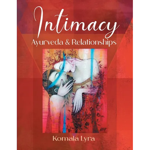 Intimacy: Ayurveda & Relationships - Paperback