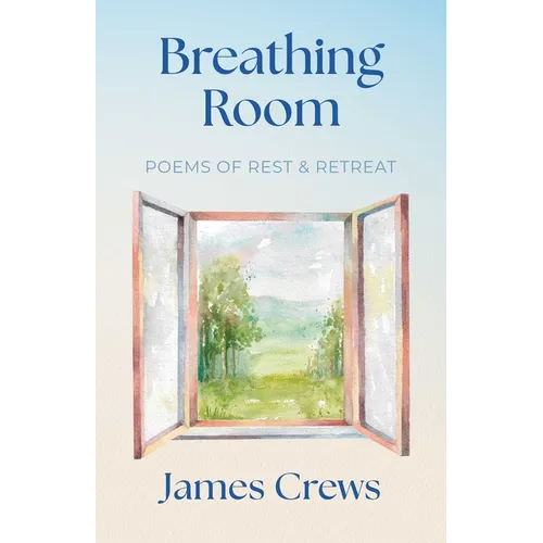 Breathing Room: Poems of Rest and Retreat - Hardcover