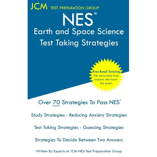 NES Earth and Space Science - Test Taking Strategies: NES 307 Exam - Free Online Tutoring - New 2020 Edition - The latest strategies to pass your exam - Paperback